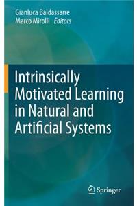 Intrinsically Motivated Learning in Natural and Artificial Systems