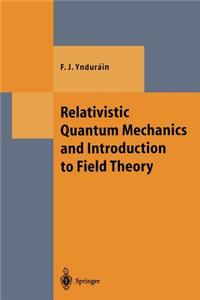 Relativistic Quantum Mechanics and Introduction to Field Theory