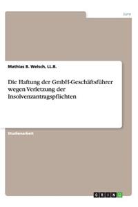 Haftung der GmbH-Geschäftsführer wegen Verletzung der Insolvenzantragspflichten