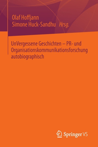 Unvergessene Geschichten - Pr- Und Organisationskommunikationsforschung Autobiographisch