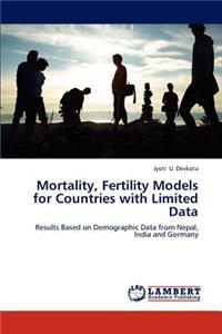 Mortality, Fertility Models for Countries with Limited Data