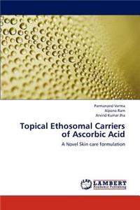 Topical Ethosomal Carriers of Ascorbic Acid