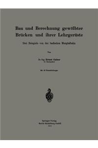 Bau und Berechnung gewölbter Brücken und ihrer Lehrgerüste