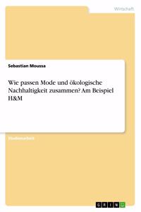 Wie passen Mode und ökologische Nachhaltigkeit zusammen? Am Beispiel H&M