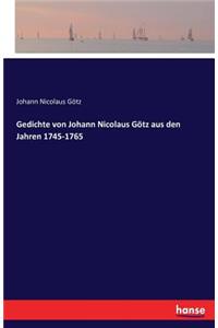 Gedichte von Johann Nicolaus Götz aus den Jahren 1745-1765