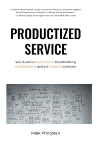 Productized Service: Wie du deine freiberufliche Dienstleistung standardisierst und auf Autopilot schaltest.