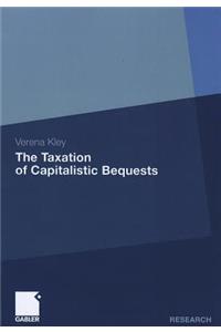 Taxation of Capitalistic Bequests