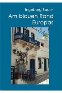 Am blauen Rand Europas