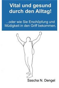 Vital und gesund durch den Alltag!