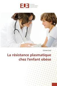 La Résistance Plasmatique Chez Lenfant Obèse