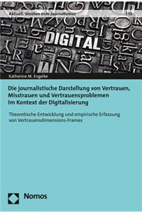 Die Journalistische Darstellung Von Vertrauen, Misstrauen Und Vertrauensproblemen Im Kontext Der Digitalisierung