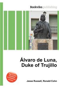 Alvaro de Luna, Duke of Trujillo