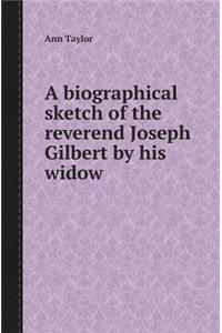 A Biographical Sketch of the Reverend Joseph Gilbert by His Widow