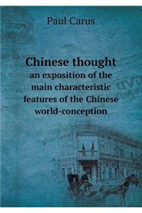 Chinese Thought an Exposition of the Main Characteristic Features of the Chinese World-Conception