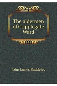 The aldermen of Cripplegate Ward