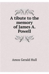 A tibute to the memory of James A. Powell