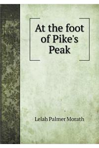 At the Foot of Pike's Peak