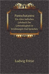 Pantschatantra Ein Altes Indisches Lehrbuch Der Lebensklugheit in Erzählungen Und Sprüchen