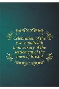 Celebration of the two-hundredth anniversary of the settlement of the town of Bristol