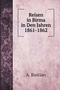 Reisen in Birma in Den Jahren 1861-1862