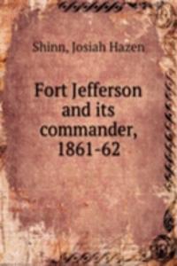 FORT JEFFERSON AND ITS COMMANDER 1861-6