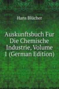 Auskunftsbuch Fur Die Chemische Industrie, Volume 1 (German Edition)