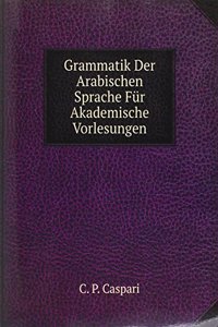 Grammatik Der Arabischen Sprache Fur Akademische Vorlesungen