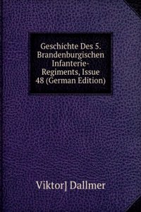 Geschichte Des 5. Brandenburgischen Infanterie-Regiments, Issue 48 (German Edition)