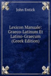 Lexicon Manuale: Graeco-Latinum Et Latino-Graecum (Greek Edition)