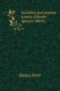 Socialism and positive science (Darwin-Spencer-Marx);