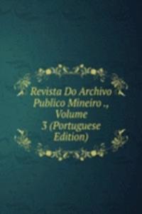 Revista Do Archivo Publico Mineiro ., Volume 3 (Portuguese Edition)