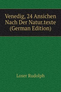 Venedig, 24 Ansichen Nach Der Natur.texte (German Edition)