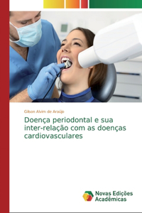 Doença periodontal e sua inter-relação com as doenças cardiovasculares