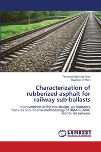 Characterization of rubberized asphalt for railway sub-ballasts