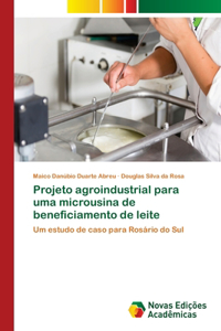 Projeto agroindustrial para uma microusina de beneficiamento de leite