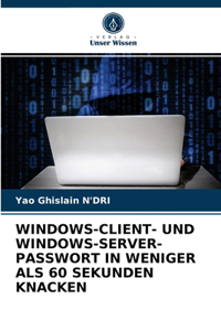 Windows-Client- Und Windows-Server-Passwort in Weniger ALS 60 Sekunden Knacken