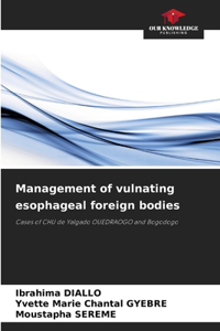 Management of vulnating esophageal foreign bodies