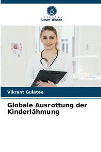 Globale Ausrottung der Kinderlähmung