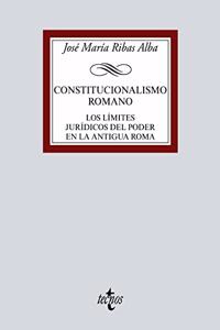Constitucionalismo romano: Los limites juridicos del poder en la antigua Roma
