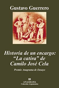 Historia de Un Encargo: La Catira de Camilo Jose Cela: Literatura, Ideologia y Diplomacia En Tiempos de La Hispanidad