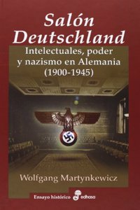 El Salon Deutschland: Intelectuales, poder y smo en Alemania (1900-1945)