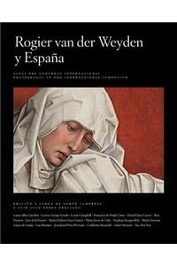 Rogier Van Der Weyden and Spain / Rogier Van Der Weyden Y Espana