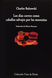 Los dias corren como caballos salvajes por las montanas