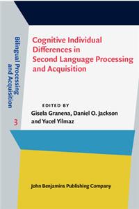 Cognitive Individual Differences in Second Language Processing and Acquisition