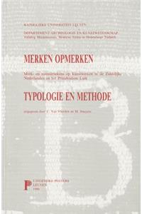 Merken Opmerken. Merk- En Meester-Tekens Op Kunstwerken in de Zuidelijke Nederlanden En Het Prinsbisdom Luik. Typologie En Methode