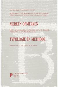 Merken Opmerken. Merk- En Meester-tekens Op Kunstwerken in De Zuidelijke Nederlanden En Het Prinsbisdom Luik. Typologie En Methode