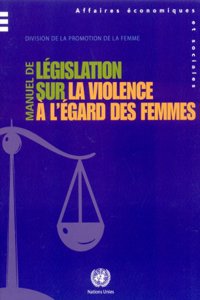 Manuel de Legislation Sur La Violence A L'Egard Des Femmes