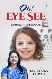 Oh! Eye See: An Insight to Eye Care