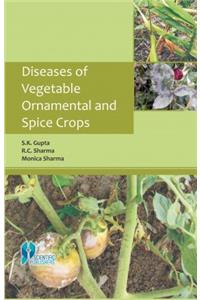 Diseases of Vegetable Ornamental and Spice Crops