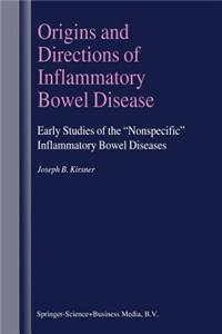 Origins and Directions of Inflammatory Bowel Disease